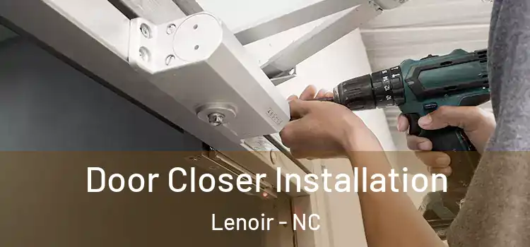 Door Closer Installation Lenoir - NC