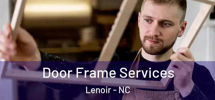 Door Frame Services Lenoir - NC