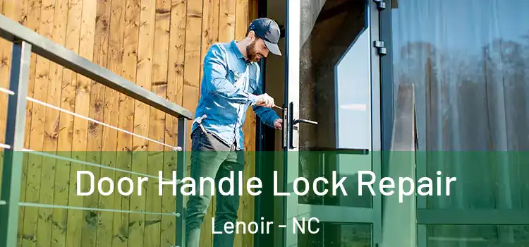 Door Handle Lock Repair Lenoir - NC