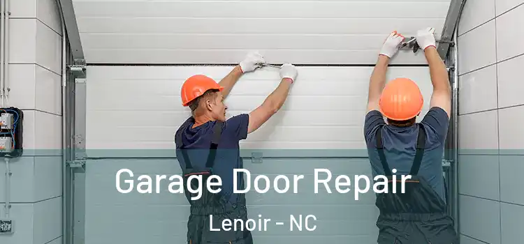  Garage Door Repair Lenoir - NC