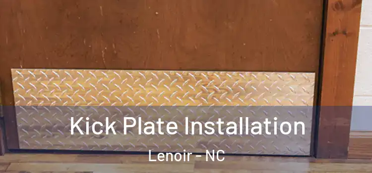 Kick Plate Installation Lenoir - NC