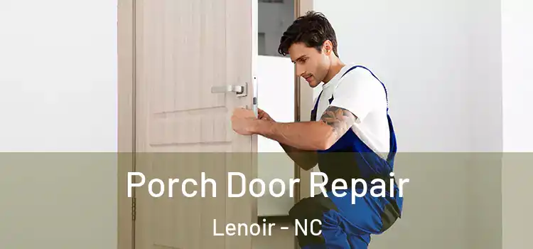  Porch Door Repair Lenoir - NC