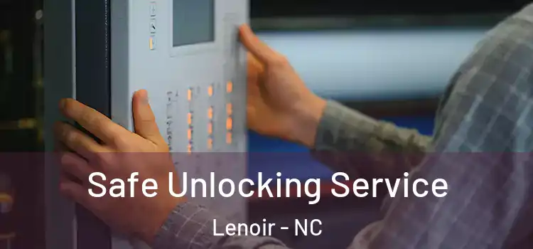 Safe Unlocking Service Lenoir - NC