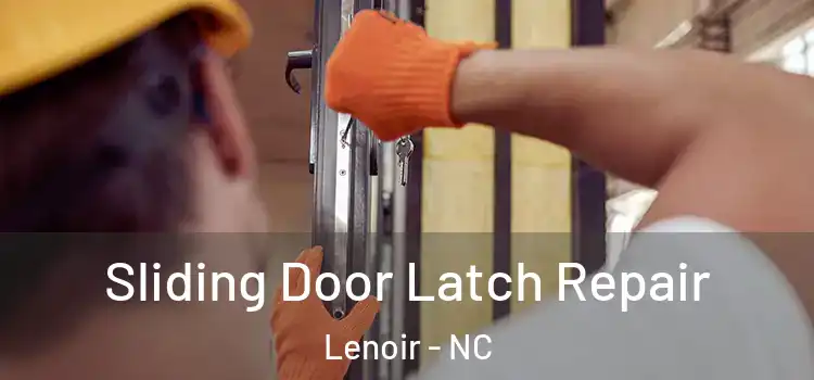 Sliding Door Latch Repair Lenoir - NC