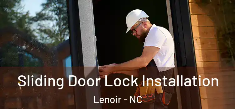 Sliding Door Lock Installation Lenoir - NC