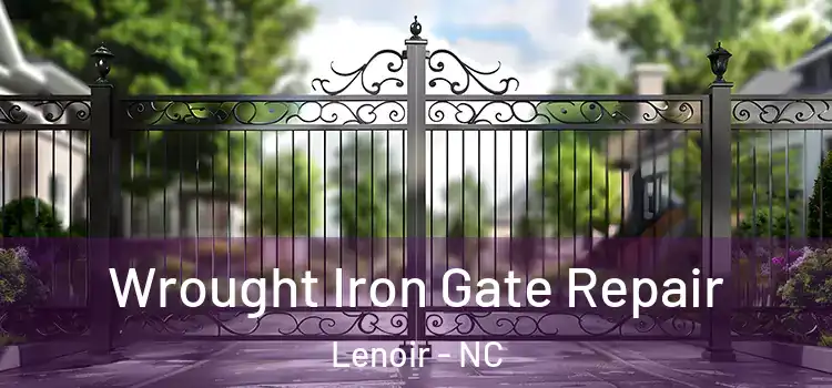 Wrought Iron Gate Repair Lenoir - NC